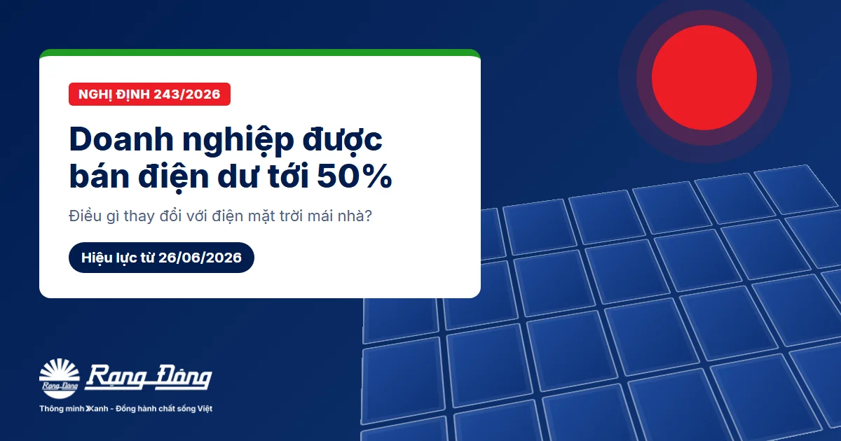 Nghị định 243/2026: Doanh nghiệp được bán điện dư tới 50%  – Điều gì thay đổi?