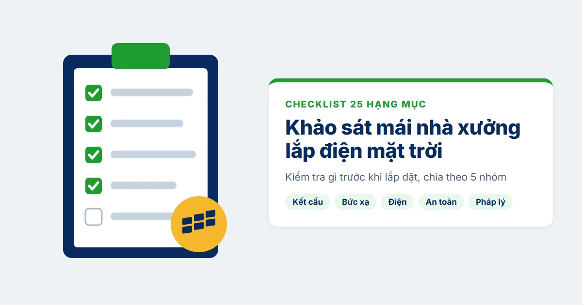 Checklist khảo sát mái nhà xưởng lắp điện mặt trời gồm 25 hạng mục, chia theo 5 nhóm.