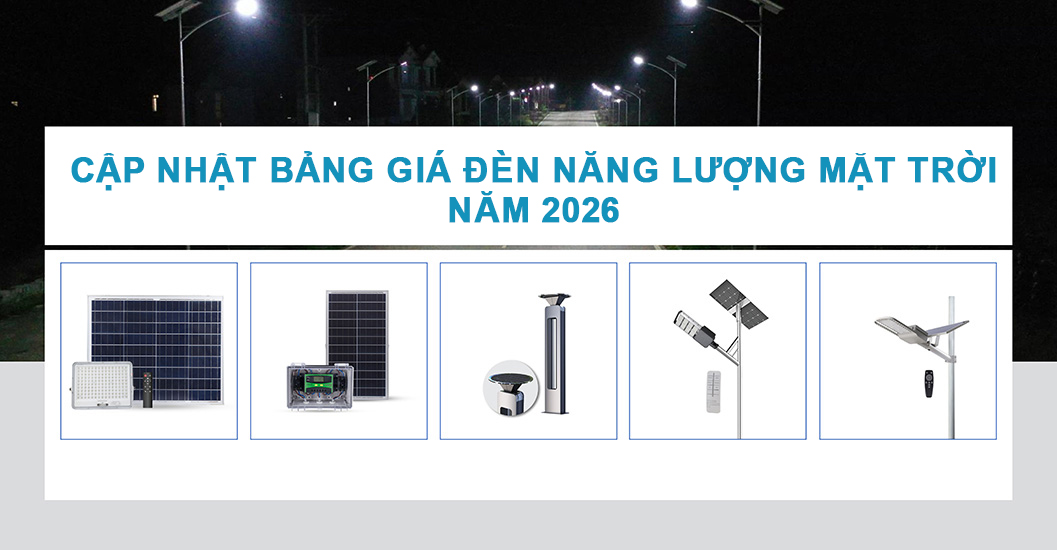 [CẬP NHẬT] bảng giá đèn năng lượng mặt trời mới nhất 2026