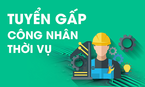 Thông tin tuyển dụng công nhân thời vụ